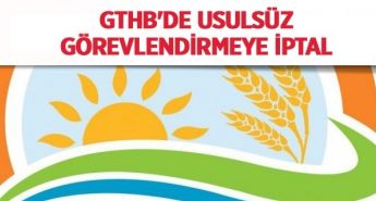 GTHB’de Usulsüz Görevlendirmeye İptal