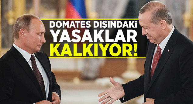 Domates dışında yasaklar kalkıyor!