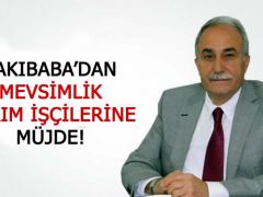 Fakıbaba’dan mevsimlik tarım işçilerine müjde