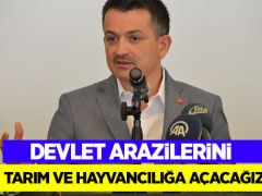 Devlet arazilerini tarım ve hayvancılığa açacağız!