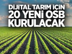 Dijital tarım için 20 yeni OSB kurulacak