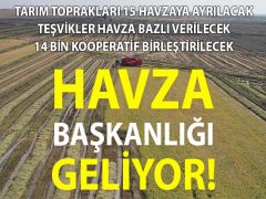 Yeni sistemle tarım topraklarını havza başkanı yönetecek!