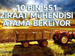 10 Bin 551 Ziraat Mühendisi Atama Bekliyor!