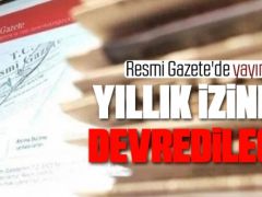 Sözleşmeli kamu personelinin yıllık izinleri devredilebilecek